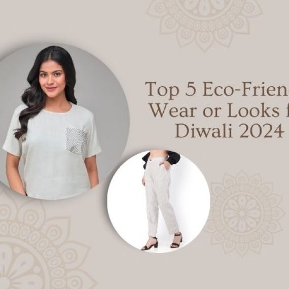 Top 5 Eco-Friendly Looks for Diwali 2024